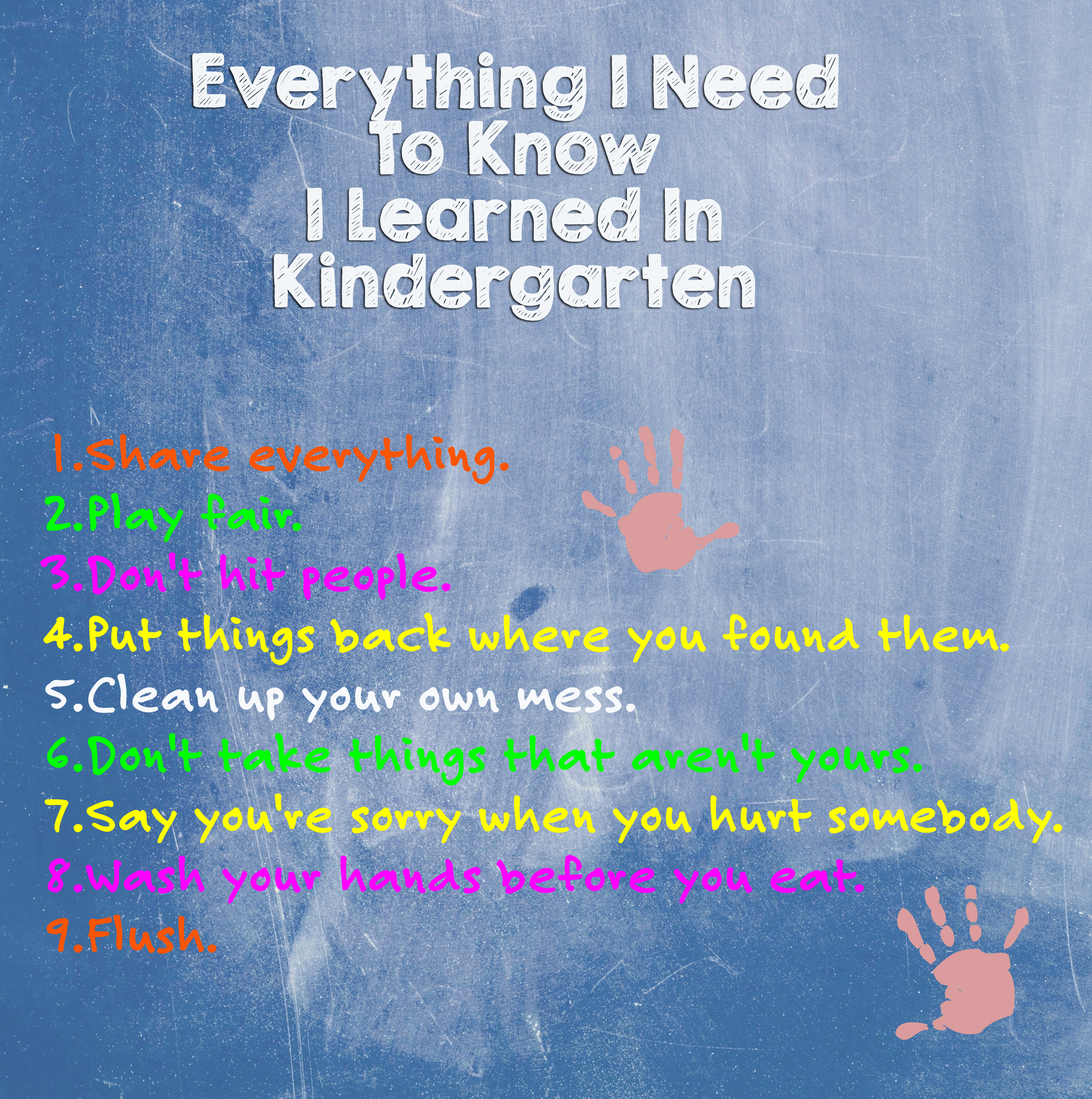 Everything I Need To Know I Learned in Kindergarten